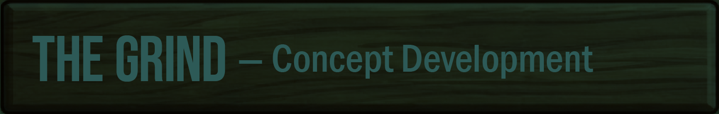 The Grind — Concept Development